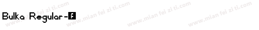 Bulka Regular字体转换